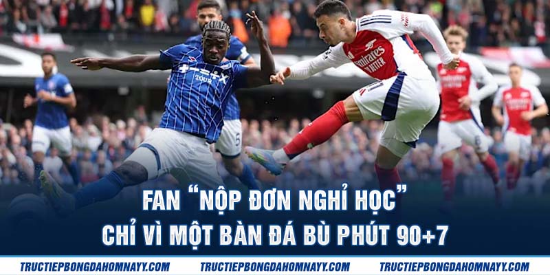 Fan “nộp đơn nghỉ học” chỉ vì một bàn đá bù phút 90+7